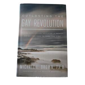 Outlasting the gay revolution by Michael L. Brown Ph.D. 9781938067662 WND books